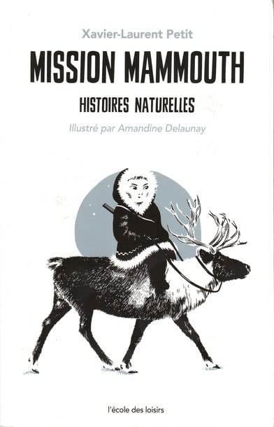 MISSION MAMMOUTH : HISTOIRES NATURELLES